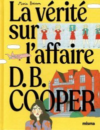La vérité sur l'affaire D.B Cooper - Par Marie Boisson - Éd. Misma