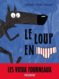 Wilfrid Lupano : "Avec le Loup en slip, nous voulions expliquer aux enfants que le business de la peur profite à des gens..."