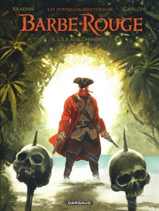 Les Nouvelles Aventures de Barbe-Rouge T. 5 : L'Île aux chimères - Par Jean-Charles Kraehn et Stefano Carloni – Éd. Dargaud