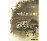 Martha Jane Cannary. Les dernières années 1877-1903 – Par M. Blanchin & C. Perrissin – Futuropolis