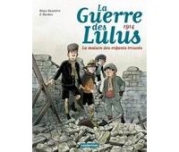 La Guerre des Lulus, T1 : 1914, La Maison des enfants trouvés – Par Régis Hautière & Hardoc – Casterman