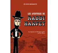 Les aventures de Rabbi Harvey – Par Steve Sheikin – Yodéa éditions