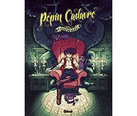 Pépin cadavre T1 – Par Olivier Milhaud et Cedric Kernel - Glénat