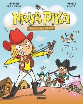 Naya Pika T. 2 - Timothy la terreur - Par Séverine de la Croix et Thérèse Bonté - Ed. Glénat