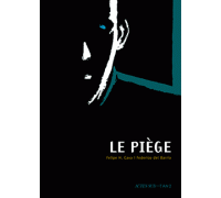 Le piège - Par Felipe H. Cava & Federico del Barrio - Actes Sud-l'An 2