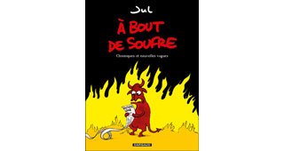 À bout de soufre – Chroniques et nouvelles vagues – Par Jul – Ed. Dargaud