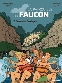 La Patrouille du Faucon T.2 - Drame en Dordogne : quand le fleuve met l'héroïsme à l'épreuve
