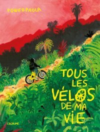 Tous les vélos de ma vie – Par Power Paola – L'Agrume