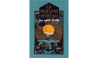 La Pension Moreau T. 1 : Les Enfants terribles - Par Benoît Broyart et Marc Lizano - Editions de la Gouttière 