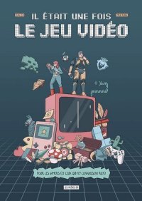 Il était une fois le jeu vidéo – Par Jean Zeid & Émilie Rouge – Éd. Les Arènes BD