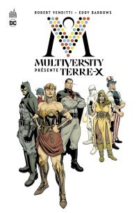 Multiversity présente Terre-X - Par Robert Venditti & Eddy Barrows - Urban Comics
