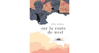 "Sur la route de West" - Par Tillie Walden - Gallimard