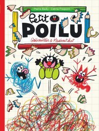 Petit Poilu T. 31 : Gribouillis & Kraboutchat - Par Céline Fraipont et Pierre Bailly - Ed. Dupuis