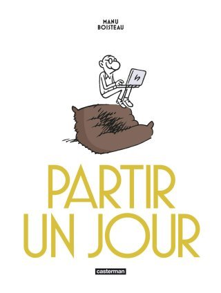 Partir un jour - Par Manu Boisteau - Casterman