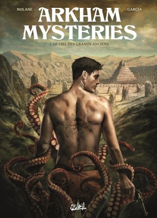 Arkham Mysteries, T. 1 : Le Ciel des grands anciens - Par Nolane & Garcia - Soleil