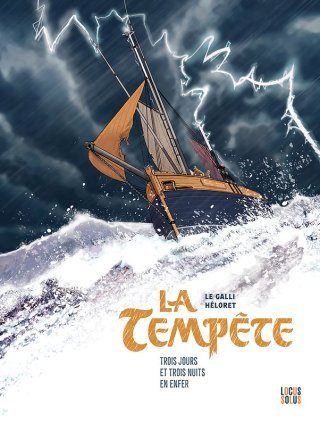 La Tempête, trois jours et trois nuits en enfer – Par Le Galli & Héloret – Ed. Locus Solus