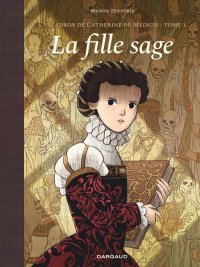 L' Escadron de Catherine de Médicis, T. 1 : La Fille sage - Par Manon Textoris - Dargaud