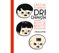 Dri Chinisin – Par Sascha Hommer, d'après Brigitte Kronauer – L'Association