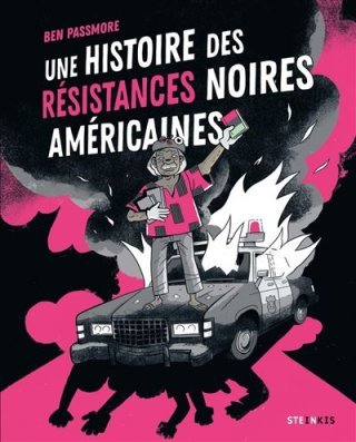 Une histoire des résistances noires américaines - Par Ben Passmore - Ed. Steinkis