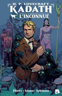 Kadath L'inconnue - Par Florentino Florez - Jacques Salomon & Guillermo Sanna - D'après l'œuvre de H.P. Lovecraft - Ed. Black River