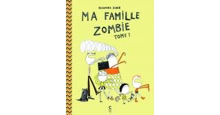 Ma famille zombie (tome 1) - Par Eléonore Zuber - Cambourakis