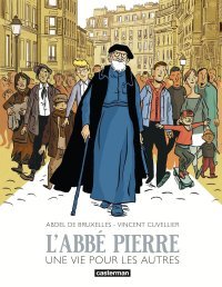 L'Abbé Pierre, Une vie pour les autres - Par Abdel de Bruxelles & Vincent Cuvellier - Ed. Casterman