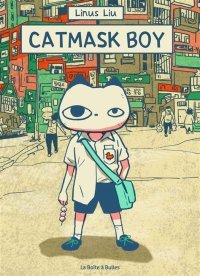 Catmask boy - Par Linus Liu - Ed. La Boite à bulles