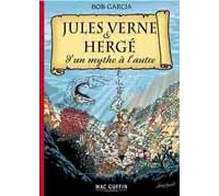 Jules Verne et Hergé : D'un mythe à l'autre - par Bob Garcia - Editions Mac Guffin