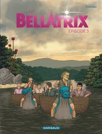 Bellatrix : Ép. 3 - Par Leo - Ed. Dargaud