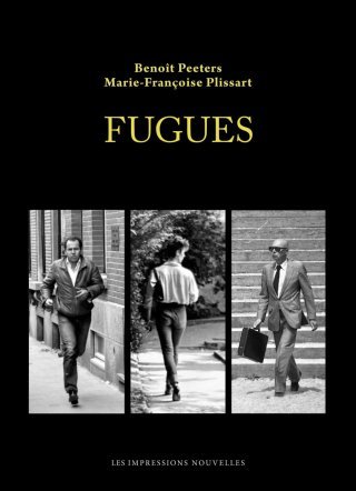 Fugues - Par Benoît Peeters & Marie-Françoise Plissart - Ed. Les Impressions Nouvelles