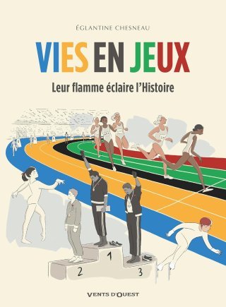 Vies en jeux : leur flamme éclaire l'Histoire et bouge les mentalités