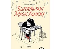 "SuperMutant Magic Academy" de Jillian Tamaki : les mutants sont des ados comme les autres