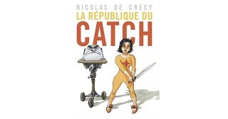 La République du catch - Par Nicolas de Crécy - Casterman