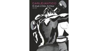 Il était deux fois Arthur - Par Carlé & Antico - Dupuis