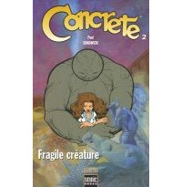 Concrete - T2 : Fragile Créature - Paul Chadwick - Semic Books