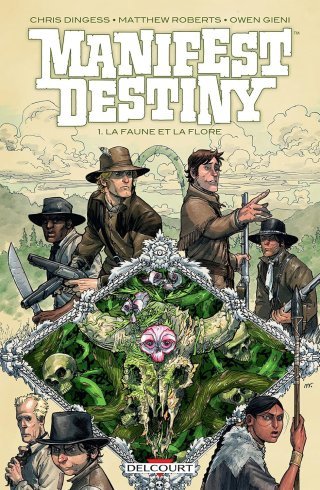 Manifest Destiny T1 : La Faune et la flore - Par Chris Dingess et Matthew Roberts - Delcourt