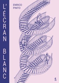 L'Écran Blanc - Par Enrico Pinto - Éd. Presque Lune