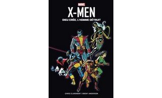 X-Men : Dieu crée, l'Homme détruit – Par Chris Claremont & Brent Anderson – Panini Comics
