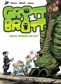 Grott & Brott, T. 1 : Nous venons en pet - Par Janry, Gihef & Tanco - Kamiti