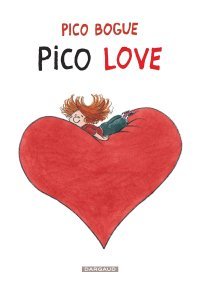 Pico Bogue – T4 : « Pico Love » - Par Alexis Dormal & Dominique Roques – Dargaud.