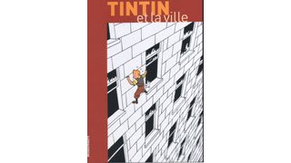 « Tintin et la ville » : quand la BD et l'architecture sont de mèche.