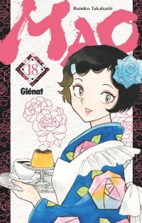 Mao T. 18 - Par Rumiko Takahashi - Éd. Glénat Manga