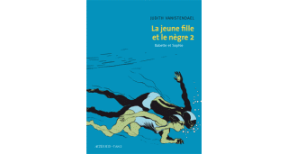 La jeune fille et le nègre T.2 : Babette et Sophie - Judith Vanistendael (traduction Hélène Robbe) - Actes Sud/l'AN 2