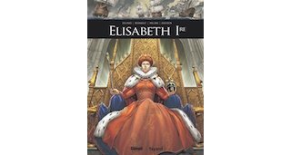 En bande dessinée, une biographie d'Elisabeth 1ère d'Angleterre, la "Reine vierge"