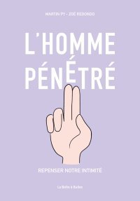 L'Homme pénétré : Repenser l'intime en allant au fond des choses