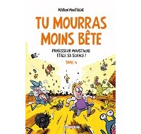 Tu mourras moins bête - Tome 4 : Professeur moustache étale sa science - Par Marion Montaigne - Delcourt