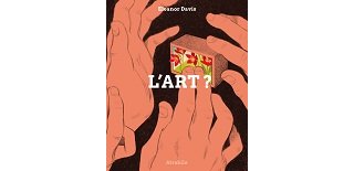 "L'Art ?" d'Eleanor Davis (Atrabile), de l'ironie à la fantaisie