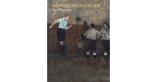 La Flamme incandescente de Jorge González
