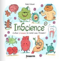 InScience T. 2, Cultive ta science avec l'Inserm – Par Maïté Robert - Ed. Inserm