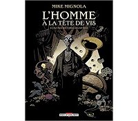 L'homme à la tête de vis et autres histoires déjantées - Par Mike Mignola - Delcourt Comics